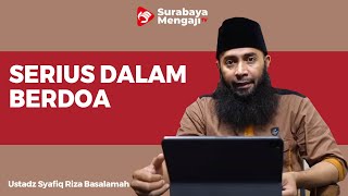 Bersungguh Sungguh Dalam Berdoa - Ustadz Dr Syafiq Riza Basalamah MA