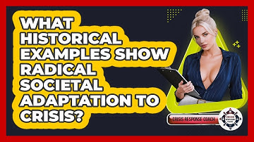 What Historical Examples Show Radical Societal Adaptation To Crisis? - Crisis Response Coach