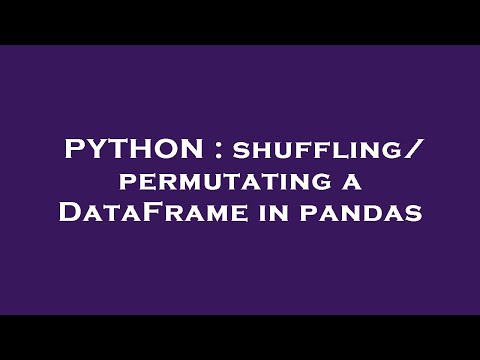 PYTHON : shuffling/permutating a DataFrame in pandas