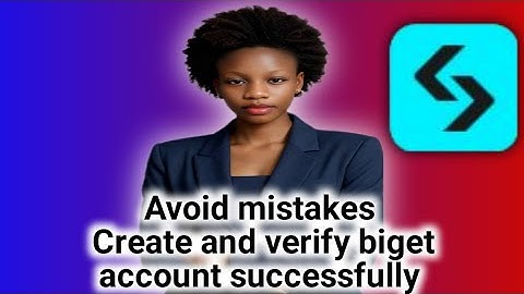 Avoid mistakes, How to create and verify biget account successfully