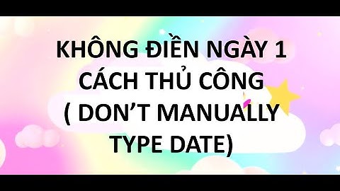 Excel Tips: Tự động Chọn Ngày Tháng Nhanh Với Excel ( How to choose date  fast)