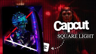 SQUARE LIGHT EFFECT  LIKE @SCRIPT CAPCUT TUTORIAL #CAPCUT #TUTORIAL #EDIT #AMV