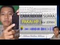 CARA REKAM SUARA PAKE HP SUPAYA JERNIH AUDACITY LAYER LAIQUL FAKHRI