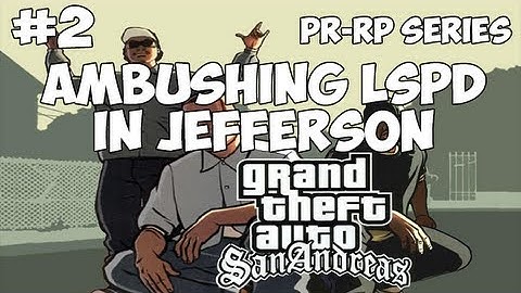 SA:MP: PR-RP Series #02 - Ambushing LSPD in Jefferson