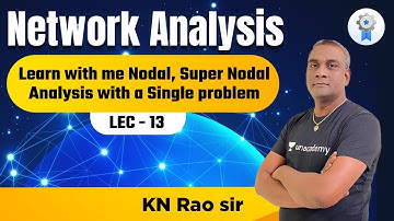 Learn with me Nodal, Super Nodal Analysis With a Single Problem | Network Analysis | GATE/ESE KN Rao