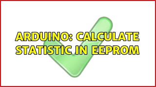Arduino: Calculate statistic in EEPROM (2 Solutions!!)
