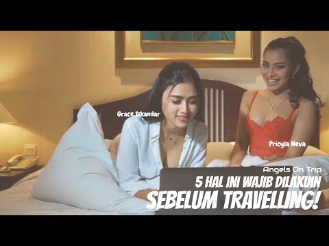 5 Hal Ini WAJIB Dilakuin Sebelum Traveling | Angels On Trip | Duet Grace Iskandar dan Pricyla Neva