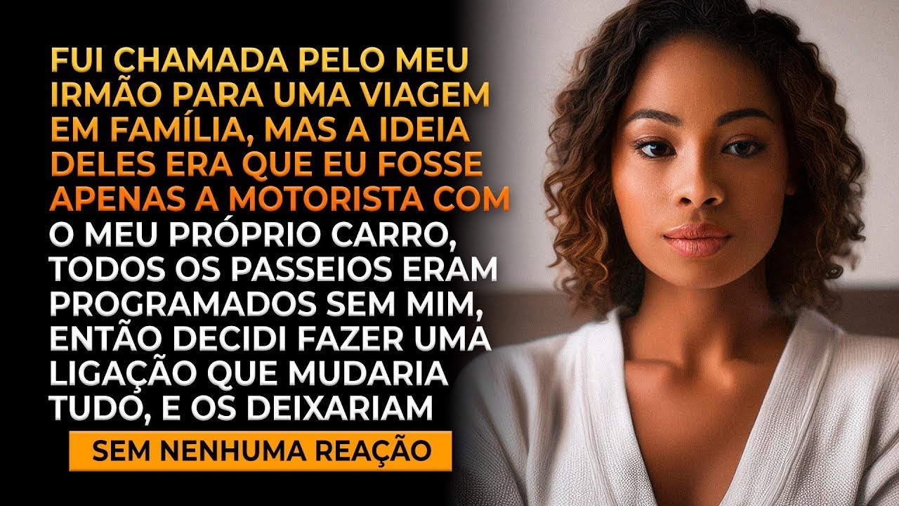 Fui chamada para uma viagem em família só pra dirigir o carro, então fiz uma ligação
