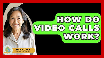 How Do Video Calls Work? - Elder Care Support Network