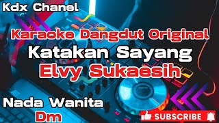 Katakan Sayang Karaoke Elvy Sukaesih Nada Wanita