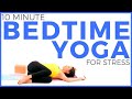 10 minute Bedtime Yoga for Stress & Anxiety | Sarah Beth Yoga