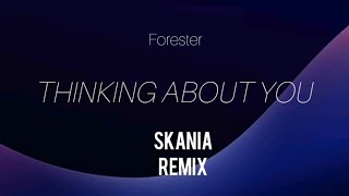 Forester - Thinking About You (SKANIA Remix)