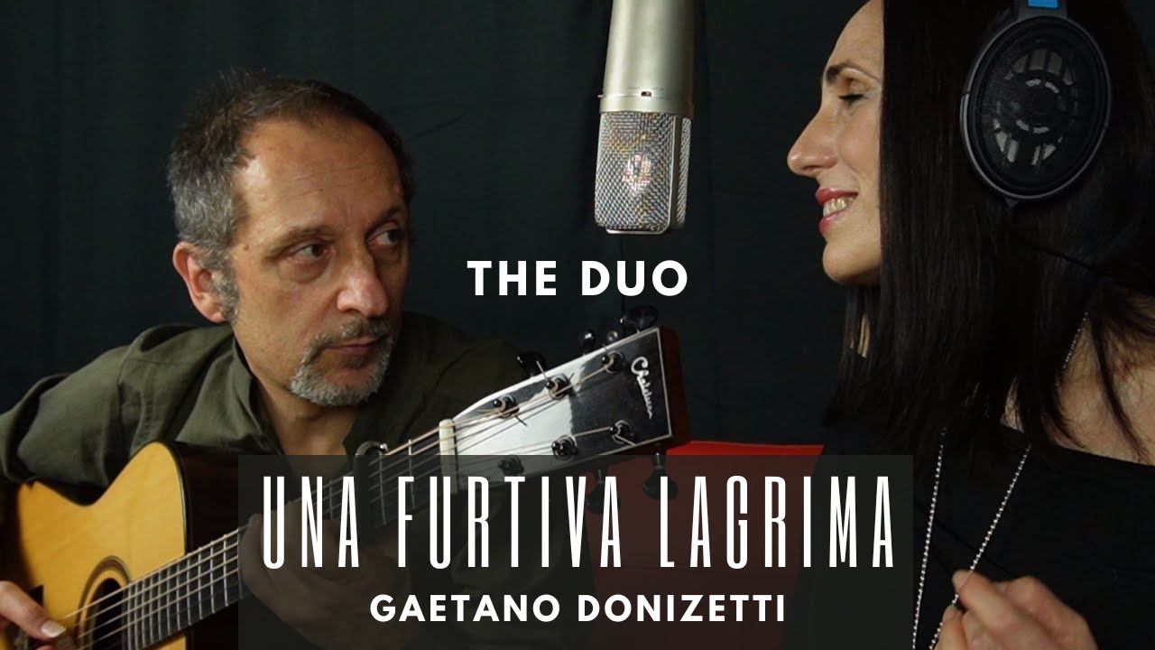 Una Furtiva Lagrima - Gaetano Donizetti - The Duo Sara Berni Daniele ...