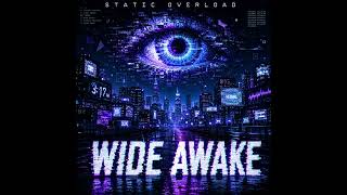 Static Overload - Wide Awake (Official Audio)