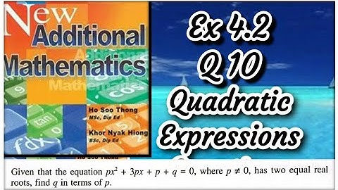 Q10 || Ex 4.2 || New Add Maths || Quadratic Expression and Equation || Marshal Cavendish
