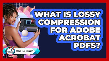 What Is Lossy Compression For Adobe Acrobat PDFs? - Design Tool Unlocked