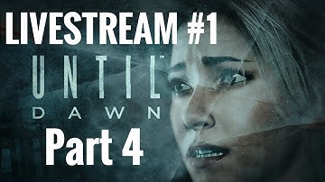 UNTIL DAWN LIVESTREAM - PART 4