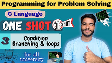 One Shot | Conditional Branching & loops | C Language | All Universities | B.Tech/BCA/Diploma CS