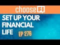 How to Set Up Your Financial Life | Investing for Beginners | EP 276