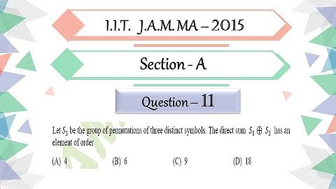 IIT JAM 2015 Mathematics Solution | Question 11 | Abstract Algebra | Direct Sum | S3+S3