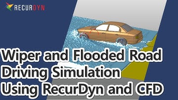 Wiper and Flooded Road Driving Simulation Using RecurDyn and CFD