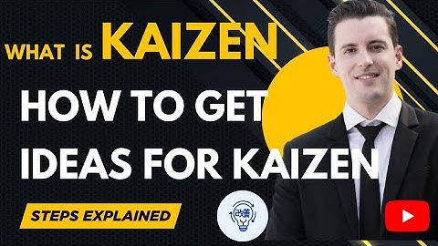 Kaizen | What is Kaizen | Kaizen explained in 5 minutes | How to get ideas for Kaizen 