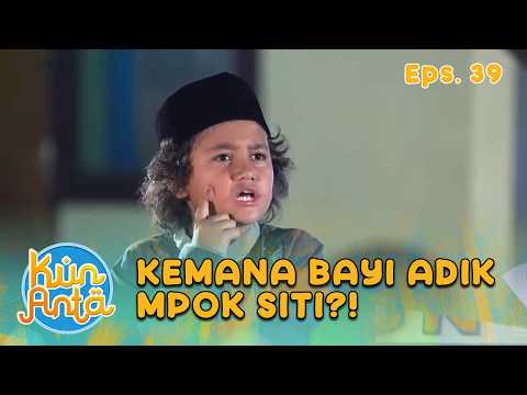 Bayi Adik Mpok Siti Hilang! Semua Ikut Panik! | KUN ANTA 1 EPS 39 PART 4