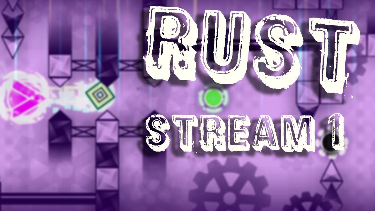 [LIVE] Rust Stream 1| Geometry Dash - YouTube