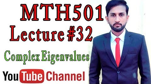 MTH501(Linear Algebra) Lecture 32 Complex Eigenvalues