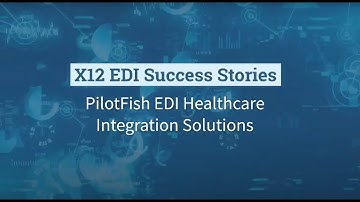 X12 EDI Case Studies with PilotFish