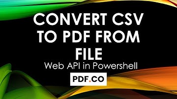 How to Convert CSV to PDF from an Uploaded File in Powershell