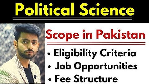Political Science Scope in Pakistan | Job Opportunities After Political Science | Fee Structure |