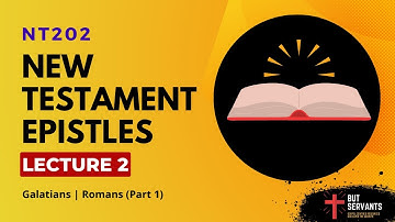 NT202 | Lecture 2 | Galatians | Romans (Part 1) | Rev. Tim Nicholls | But Servants