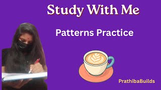 Study With Me | Patterns Practice | Day 4 🌟 | PrathibaBuilds