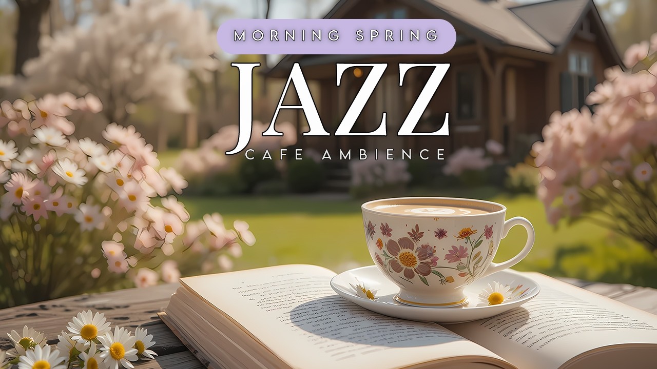 Spring Jazz Morning Coffee Shop Ambience ~ Relaxing Smooth Jazz for Cozy Mornings