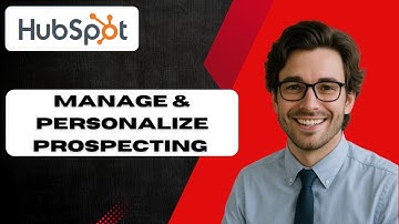 How to Manage Leads and Personalize Prospecting with HubSpot Sales Hub (full guide)