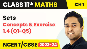 Concepts and Exercise 1.4 (Q1-Q5) - Sets | Class 11 Maths Chapter 1