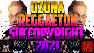 Reggaetón Sin Copyright 2021 Ozuna