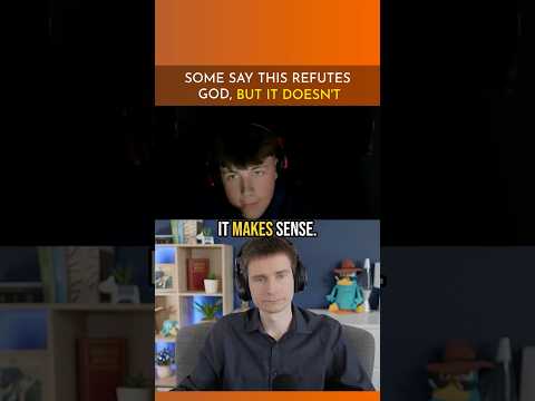 Some say THIS Refutes God, But it DOESN'T