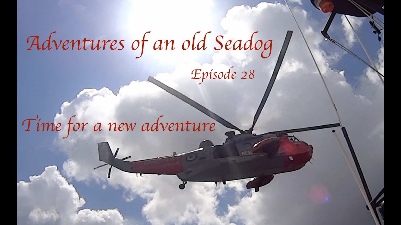 Adventures of an old seadog ‘Time for a new  Adventure’ episode 28