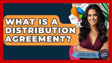 What Is A Distribution Agreement? - Marketing and Advertising Guru
