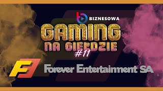 FOREVER ENTERTAINMENT | GAMING NA GIEŁDZIE #11