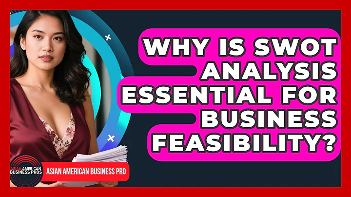 Why Is SWOT Analysis Essential For Business Feasibility? - Asian American Business Pros