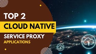 Top 2 Cloud Native Service Proxy Applications | Jeevisoft |