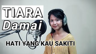 Hati Yang Kau sakiti - Rossa | Cover Tiara Damai