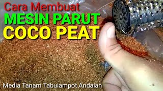 Cara Membuat Mesin Parut Sabut Kelap Cocopeat Bahan Media Tanam Tabulampot