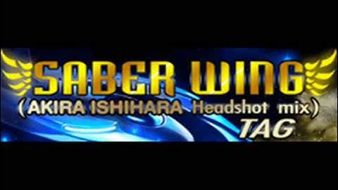 SABER WING (AKIRA ISHIHARA Headshot Mix)
