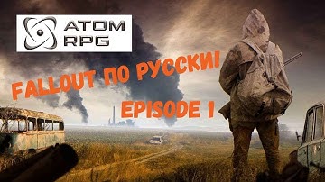 ATOM RPG - Fallout по русски! Прохождение и секреты! Часть 1.