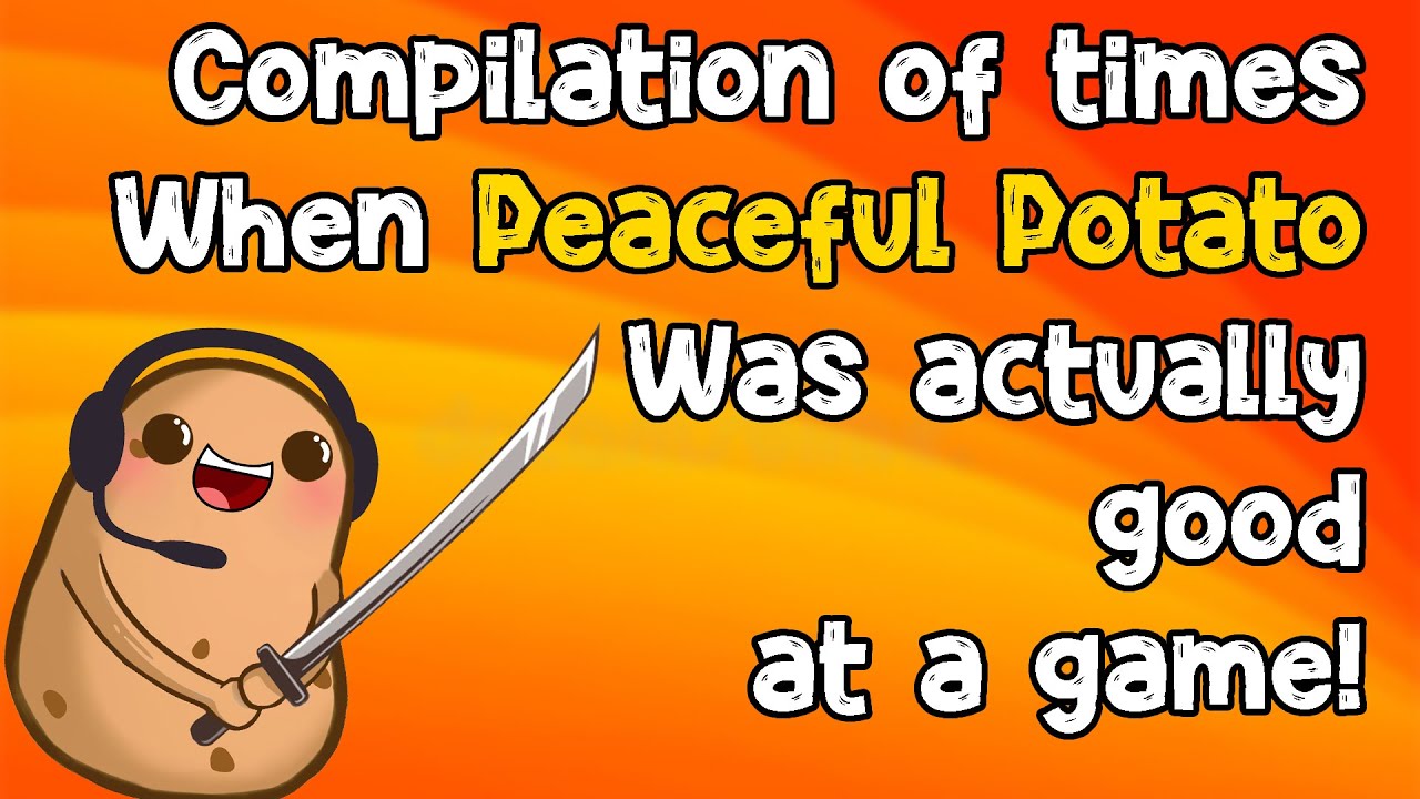 Compilation of times when Peaceful Potato was actually good at a game!