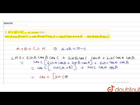 If `A+B+C=pi`, prove that : `sinA cosB cosC +sinB cosC cosA + sinC cosA cosB = sinA sinB sinC`.